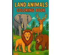 land animals coloring books:: Fun and Educational Animal Coloring for Kids Ages 4-8, Explore the Wild World of Lions, Bears, Elephants, and More!