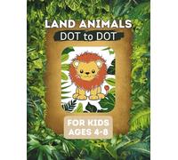 Land Animals Dot to Dot for Kids Ages 4-8: 52 Fun Coloring Pages in Alphabetical Order (Dot to Dot books for children) - Learning Book