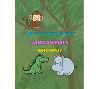 Land Animals - Who Am I?: A Dot-to-Dot and Coloring Book