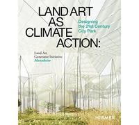 Land Art as Climate Action: Designing the 21st Century City Park: Land Art Generator Initiative, Mannheim