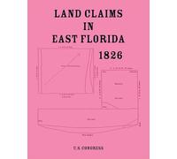 Land Claims in East Florida, 1826