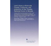 Land claims in Riverside County, California, and extension of the Toiyabe National Forest in Nevada: Hearing before the Subcommittee on Public Lands ... ... S. 2774 ... H.R. 7101 ... August 1, 1978