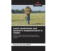 Land constraints and women's empowerment in Taabo: Difficult access to land: a constraint to women's empowerment in the Taabo sub-prefecture (Côte d'Ivoire)