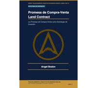 Land Contract - Promesa de Compra-venta: La Promesa de Compra-Venta como Estrategia de Inversión (FINANCIAMIENTO CREATIVO EN BIENES RAICES)