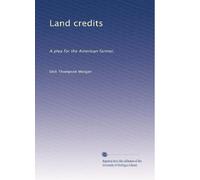 Land credits: A plea for the American farmer,