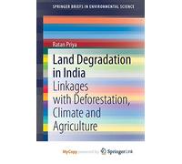 Land Degradation in India: Linkages with Deforestation, Climate and Agriculture