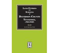 Land Entries and Surveys of Davidson County, Tennessee, 1824-1852