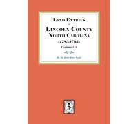 Land Entries of Lincoln County, North Carolina, 1783-1795. (Volume #1)