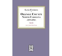 Land Entries of Orange County, North Carolina, 1778-1795