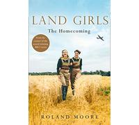 Land Girls: The Homecoming: A heartwarming and gripping second world war novel: Book 1