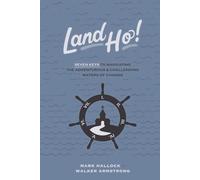 Land Ho!: Seven Keys to Navigating the Adventurous & Challenging Waters of Change