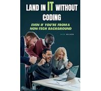 Land in IT Without Coding: Even If You're From a Non-Tech Background