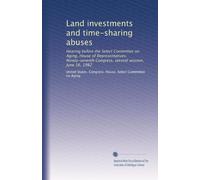 Land investments and time-sharing abuses: Hearing before the Select Committee on Aging, House of Representatives, Ninety-seventh Congress, second session, June 16, 1982