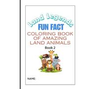 Land Legends: Fun Fact Coloring Book of Amazing Land Animals (Book 2) (Coloring Books with Fun Facts)