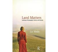 Land Matters – Fotografía del paisaje, cultura e identidad – Routledge