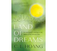 Land of Dreams: An Immigrant's Journey from War-Torn Vietnam to America (Legacies of War)