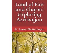 Land of Fire and Charm: Exploring Azerbaijan (The Global Wanderer)