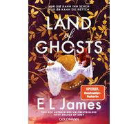 Land of Ghosts: Roman - Nach "Fifty Shades of Grey" - die neue süchtig machende Romance von Weltstar E L James!