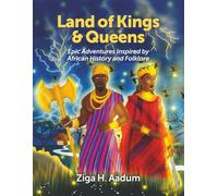 Land of Kings & Queens: Epic Adventures Inspired by African History and Folklore