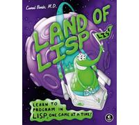 Land of Lisp: Learn to Program in Lisp, One Game at a Time! [Idioma Inglés]