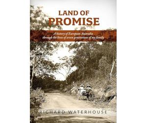 Land of Promise: A history of European Australia through the lives of seven generations of my family