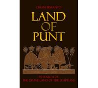Land of Punt: In Search of the Divine Land of the Egyptians