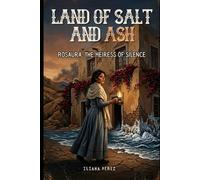Land of Salt and Ash: Rosaura the Heiress of Silence
