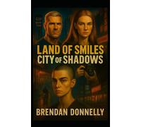 Land of Smiles, City of Shadows: A story of martial discipline, Irish grit, and the unspoken bonds that tie survivors together. (Scars and Shadows)