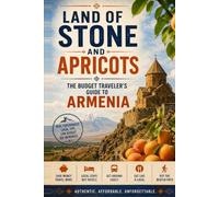 Land of Stone and Apricots: The Budget Traveler's Guide to Armenia