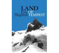 Land of Tempest: Travels in Patagonia 1958-1962 (Eric Shipton: The Mountain Travel Books)