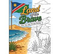 Land of the Brave: Color Your Way Through Namibia (The Namibian Journey)