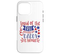 Land of The Free Because My Daddy Is Brave USA 4 de Julio Carcasa para iPhone 16 Pro MAX
