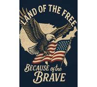 Land of the Free Because of the Brave Eagle Art Lined Paper Notebook 120 Pages 6 x 9 Inches: Patriotic Gifts for 4th of July plus other American National Holidays