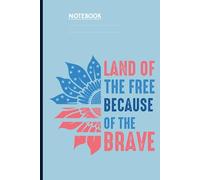Land Of The Free Because Of The Brave With Patriotic Sunflower Half Design In Red White And Blue On Light Blue Cover Gift For Everyone: Notebook