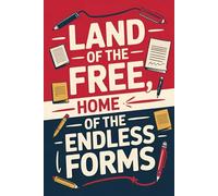 Land of The Free Home Of The Endless Forms: Funny Notebook Gift for New U.S. Residents | Perfect Immigration Humor Journal