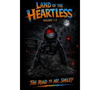Land of The Heartless Volume 1.5: The Road to Mr. Smiley