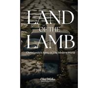Land Of The Lamb: Christianity's Roots In The Modern World