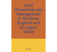 Land Ownership and Management in Medieval England and Its Legacy Today (Medieval books)