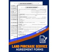 Land Purchase Service Agreement Forms: Property Purchase Contract Logbook Between Buyer & Seller | for Land Transactions, Closing Details & Terms | 60 Forms, 120 Two-Sided Pages