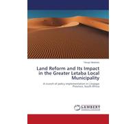 Land Reform and Its Impact in the Greater Letaba Local Municipality: A crunch of policy implementation in Limpopo Province, South Africa