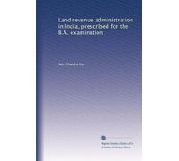 Land revenue administration in India, prescribed for the B.A. examination