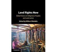 Land Rights Now: Global Voices on Indigenous Peoples and Land Justice