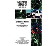 Land Rover Defender Td5 1999/2006 MY 300Tdi 02/06 MY Electrical Manual: Td5 1999/2005 MY Onwards 300Tdi 2002/05 MY Onwards