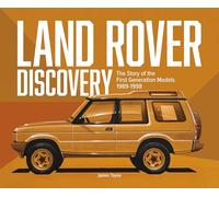 Land Rover Discovery: The Story of the First Generation Models, 1989-1998