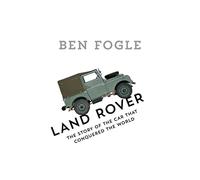 Land Rover: The Story of the Car that Conquered the World