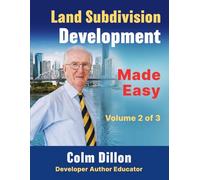 Land Subdivision Development Made Easy (Residential Real Estate Development Made Easy)