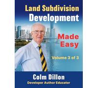 Land Subdivision Development Made Easy (Residential Real Estate Development Made Easy)