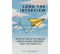 Land the Interview: How to Use AI to Create Skills-Based Resumes That Get Results