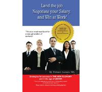 Land the Job, Negotiate Your Salary, and Win At Work!: Strategies for Success in the New Economy and in the Age of Obama