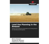 Land Use Planning in the Amazon: Physical and Chemical Implications as Limiting Factors for Land Use and Occupancy